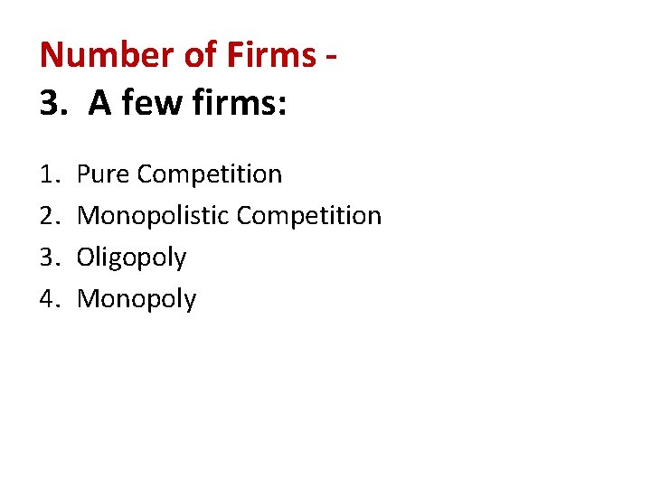 Number of Firms 3. A few firms: 1. 2. 3. 4. Pure Competition Monopolistic