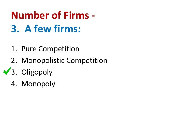 Number of Firms 3. A few firms: 1. 2. 3. 4. Pure Competition Monopolistic