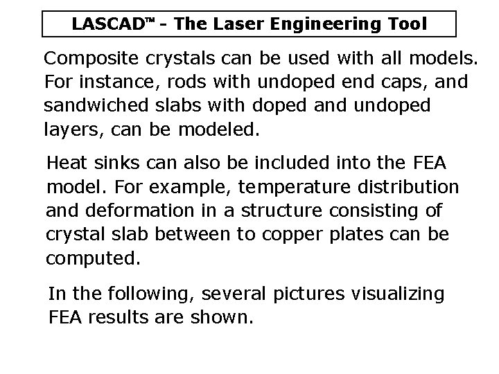 LASCAD - The Laser Engineering Tool Composite crystals can be used with all models.