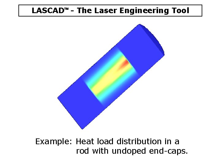 LASCAD - The Laser Engineering Tool Example: Heat load distribution in a rod with