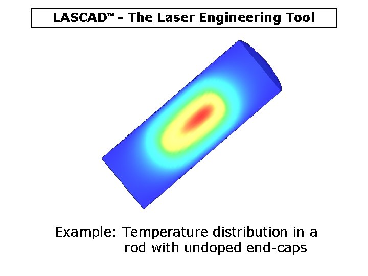 LASCAD - The Laser Engineering Tool Example: Temperature distribution in a rod with undoped