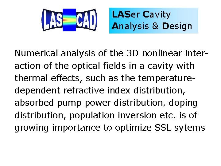 LASer Cavity Analysis & Design Numerical analysis of the 3 D nonlinear interaction of