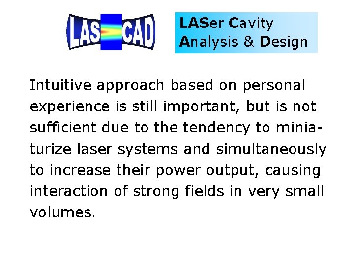 LASer Cavity Analysis & Design Intuitive approach based on personal experience is still important,