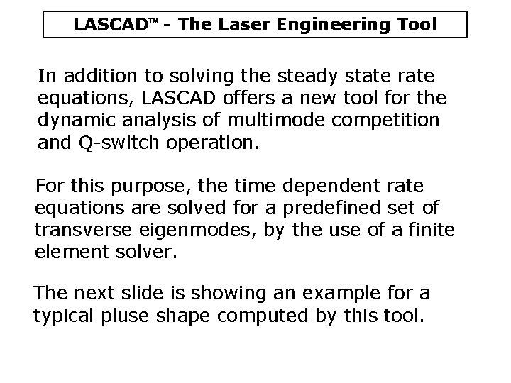 LASCAD - The Laser Engineering Tool In addition to solving the steady state rate