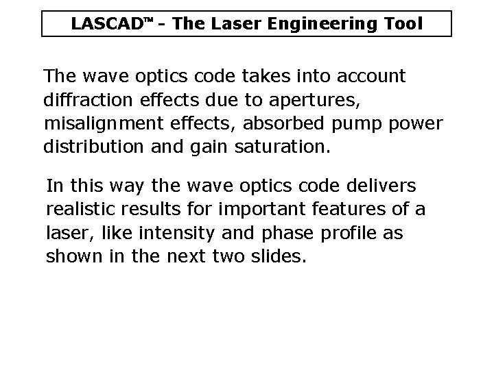 LASCAD - The Laser Engineering Tool The wave optics code takes into account diffraction