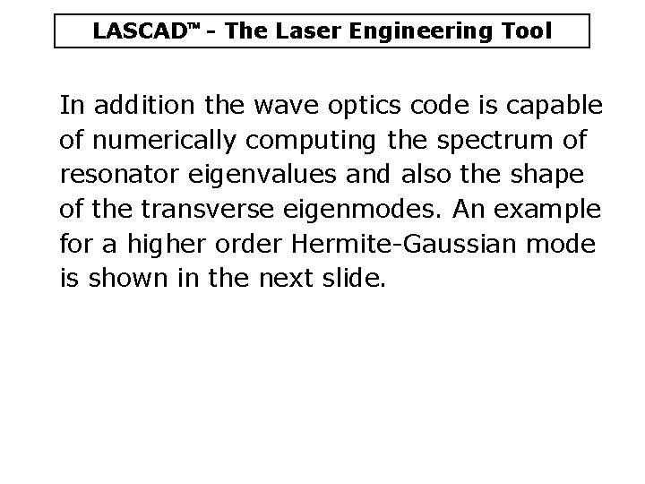 LASCAD - The Laser Engineering Tool In addition the wave optics code is capable