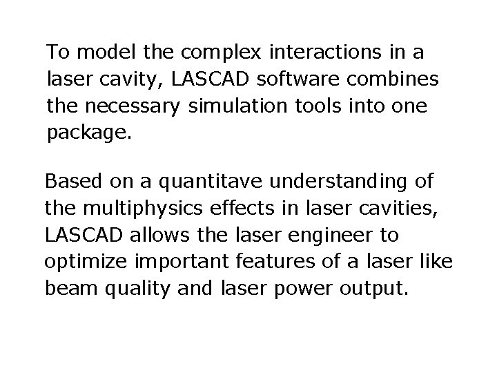 To model the complex interactions in a laser cavity, LASCAD software combines the necessary