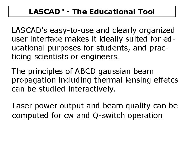 LASCAD - The Educational Tool LASCAD's easy-to-use and clearly organized user interface makes it