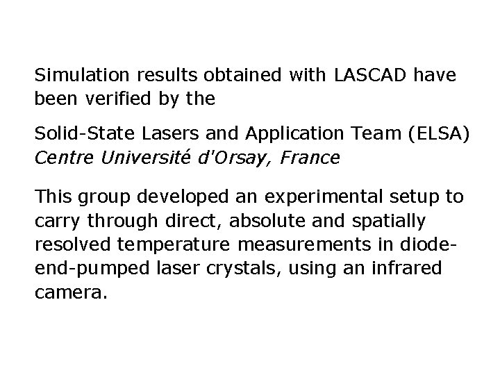 Simulation results obtained with LASCAD have been verified by the Solid-State Lasers and Application