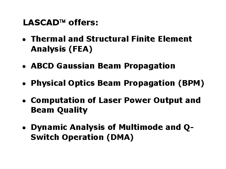 LASCAD offers: · Thermal and Structural Finite Element Analysis (FEA) · ABCD Gaussian Beam