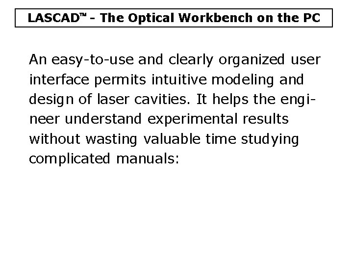 LASCAD - The Optical Workbench on the PC An easy-to-use and clearly organized user