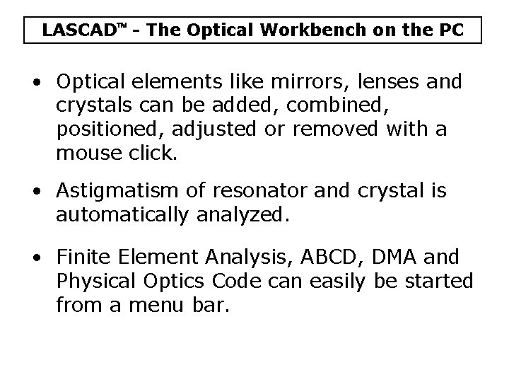 LASCAD - The Optical Workbench on the PC • Optical elements like mirrors, lenses