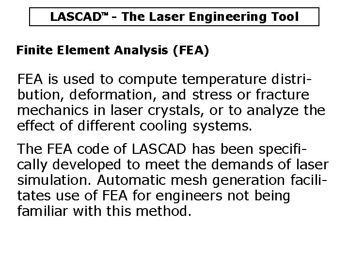 LASCAD - The Laser Engineering Tool Finite Element Analysis (FEA) FEA is used to