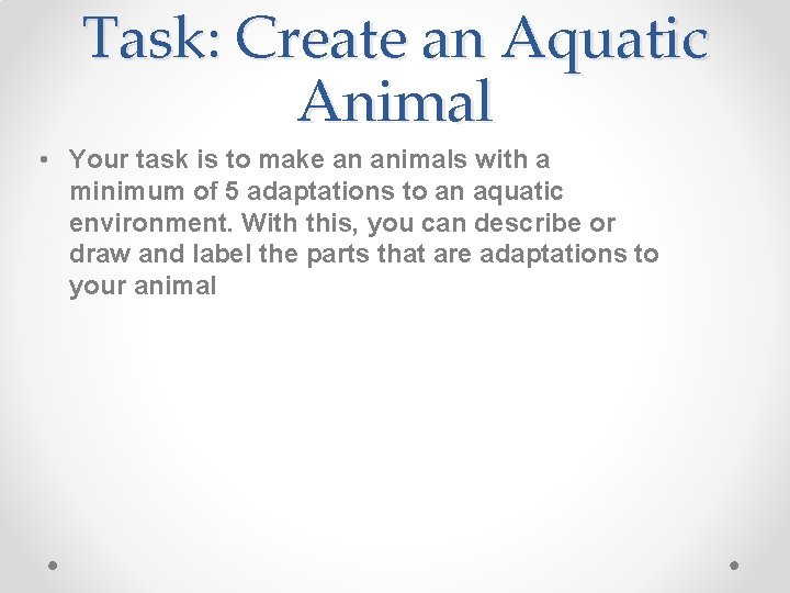 Task: Create an Aquatic Animal • Your task is to make an animals with