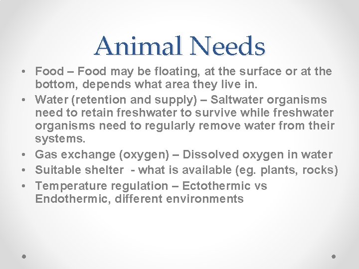 Animal Needs • Food – Food may be floating, at the surface or at