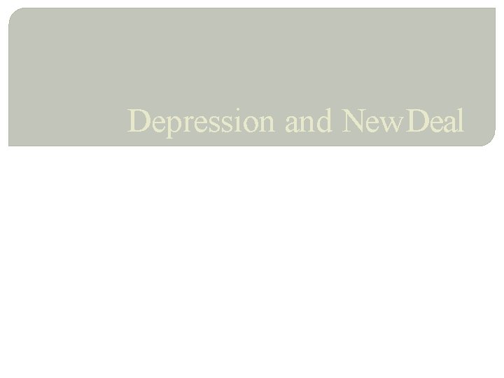 Depression and New Deal 