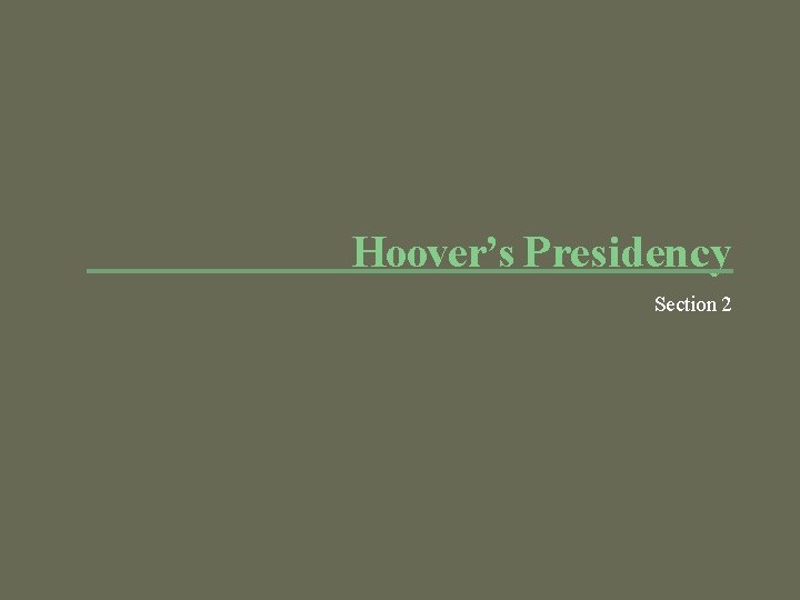 Hoover’s Presidency Section 2 