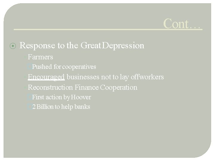 Cont… ⦿ Response to the Great Depression • Farmers �Pushed for cooperatives • Encouraged