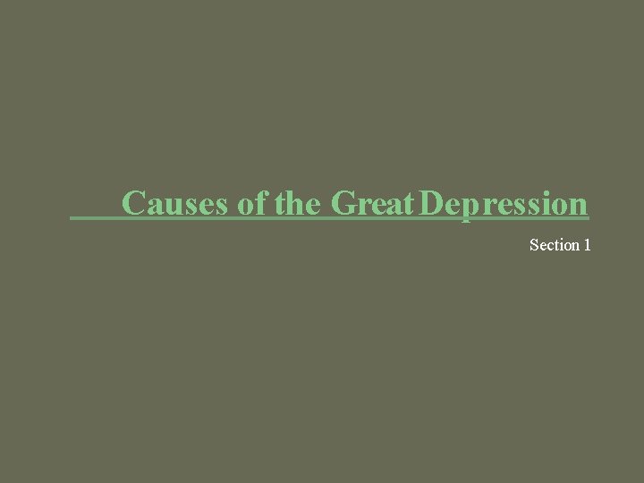 Causes of the Great Depression Section 1 