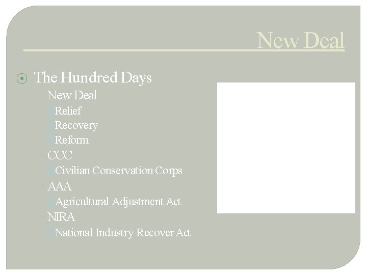 New Deal ⦿ The Hundred Days • New Deal �Relief �Recovery �Reform • CCC