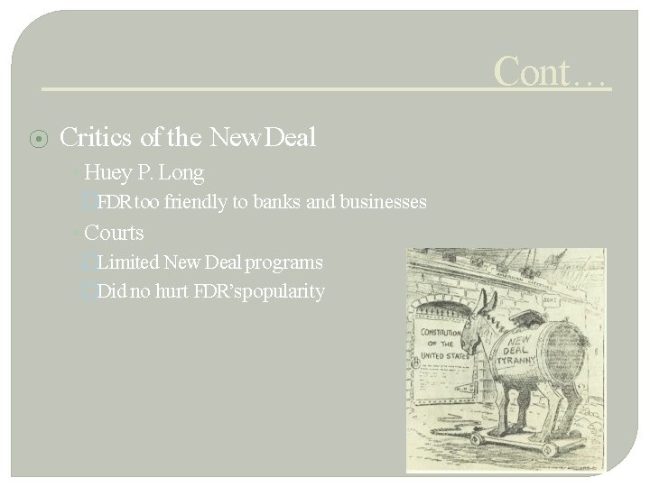 Cont… ⦿ Critics of the New Deal • Huey P. Long �FDR too friendly