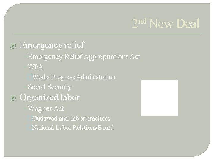 2 nd New Deal ⦿ Emergency relief • Emergency Relief Appropriations Act • WPA