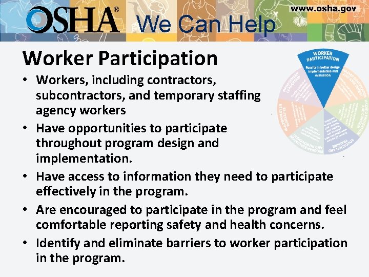 We Can Help Worker Participation www. osha. gov • Workers, including contractors, subcontractors, and