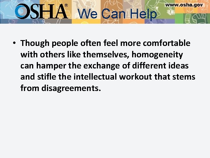 We Can Help www. osha. gov • Though people often feel more comfortable with