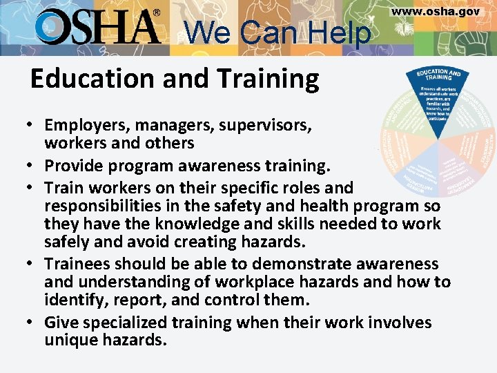 We Can Help Education and Training www. osha. gov • Employers, managers, supervisors, workers