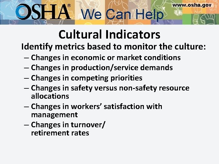 We Can Help Cultural Indicators www. osha. gov Identify metrics based to monitor the