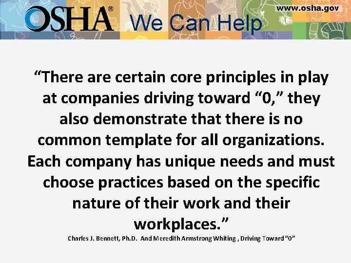 We Can Help www. osha. gov “There are certain core principles in play at