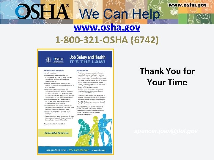 We Can Help www. osha. gov 1 -800 -321 -OSHA (6742) Thank You for