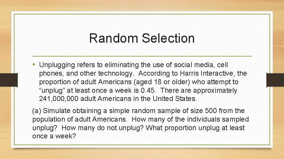 Random Selection • Unplugging refers to eliminating the use of social media, cell phones,