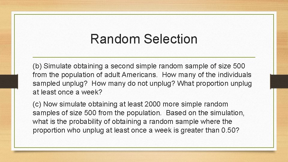 Random Selection (b) Simulate obtaining a second simple random sample of size 500 from