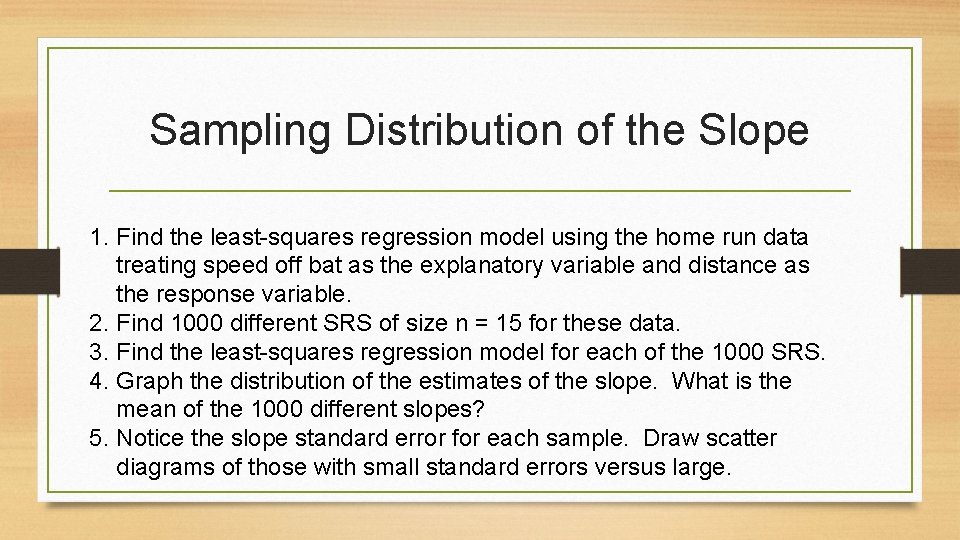 Sampling Distribution of the Slope 1. Find the least-squares regression model using the home