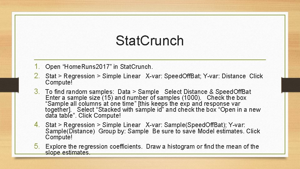 Stat. Crunch 1. Open “Home. Runs 2017” in Stat. Crunch. 2. Stat > Regression