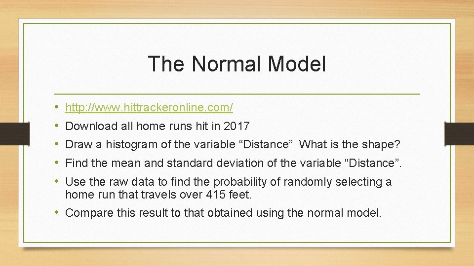 The Normal Model • • • http: //www. hittrackeronline. com/ Download all home runs