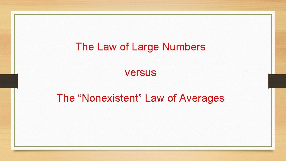 The Law of Large Numbers versus The “Nonexistent” Law of Averages 