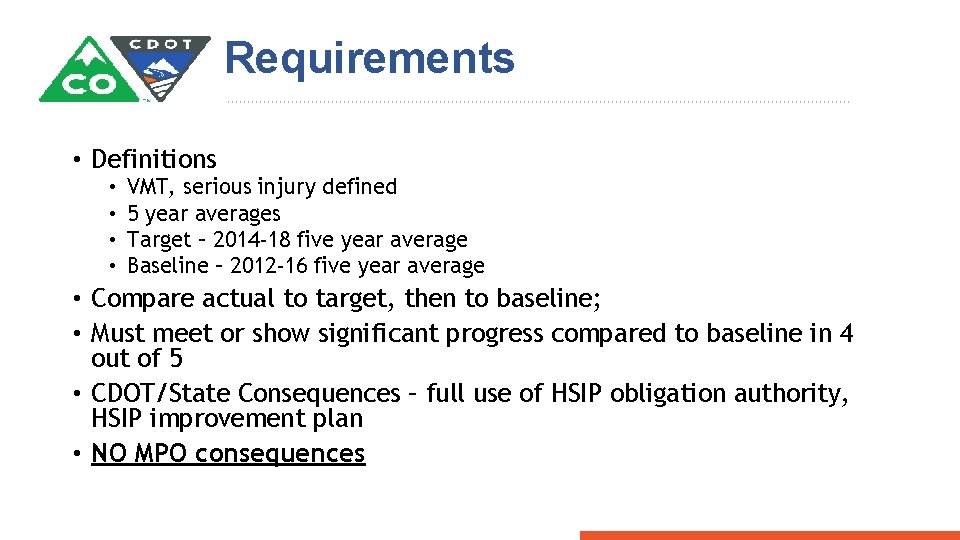 Requirements • Definitions • • VMT, serious injury defined 5 year averages Target –