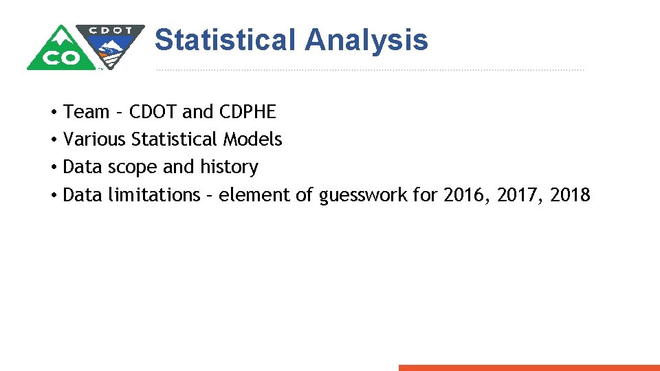 Statistical Analysis • Team – CDOT and CDPHE • Various Statistical Models • Data