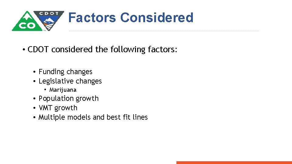 Factors Considered • CDOT considered the following factors: • Funding changes • Legislative changes