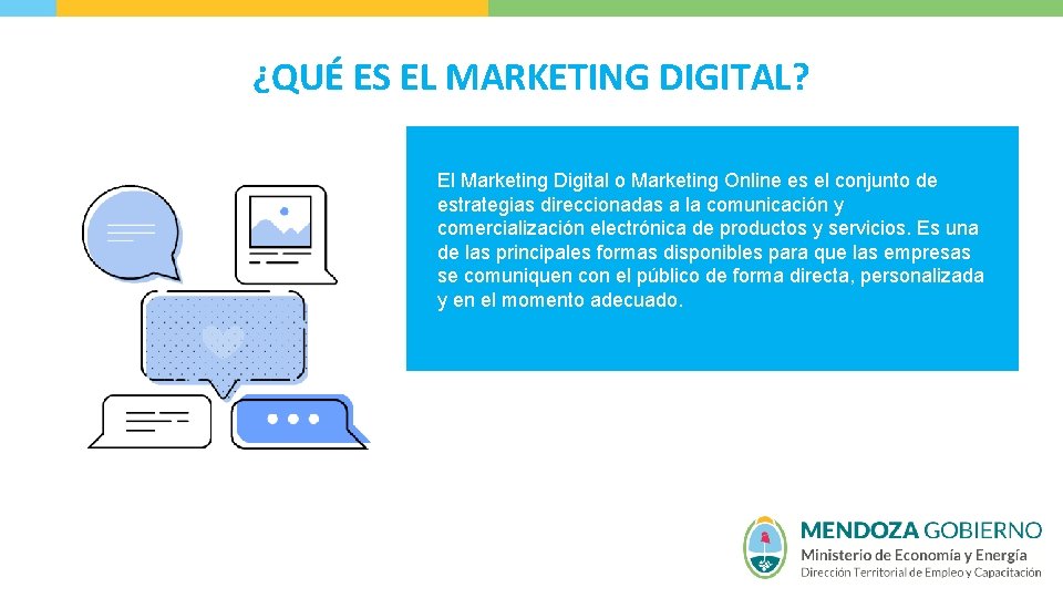 ¿QUÉ ES EL MARKETING DIGITAL? El Marketing Digital o Marketing Online es el conjunto