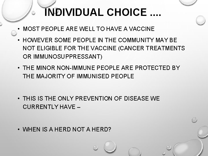 INDIVIDUAL CHOICE. . • MOST PEOPLE ARE WELL TO HAVE A VACCINE • HOWEVER