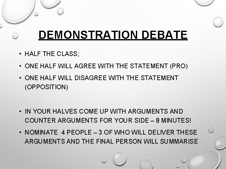 DEMONSTRATION DEBATE • HALF THE CLASS; • ONE HALF WILL AGREE WITH THE STATEMENT