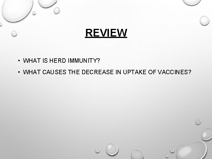 REVIEW • WHAT IS HERD IMMUNITY? • WHAT CAUSES THE DECREASE IN UPTAKE OF