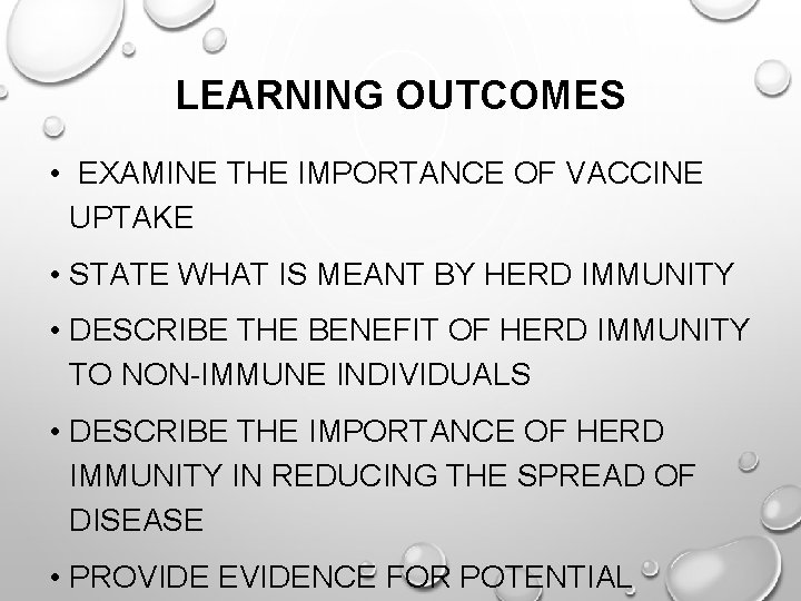 LEARNING OUTCOMES • EXAMINE THE IMPORTANCE OF VACCINE UPTAKE • STATE WHAT IS MEANT