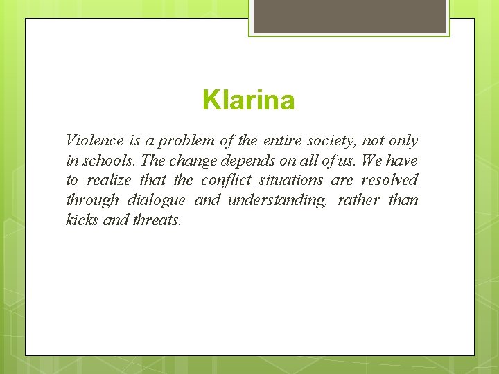 Klarina Violence is a problem of the entire society, not only in schools. The