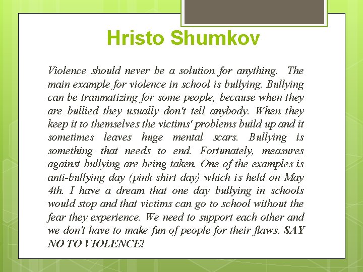 Hristo Shumkov Violence should never be a solution for anything. The main example for