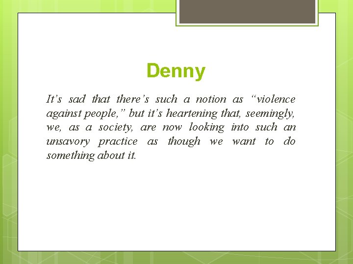 Denny It’s sad that there’s such a notion as “violence against people, ” but