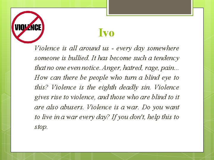 Ivo Violence is all around us - every day somewhere someone is bullied. It
